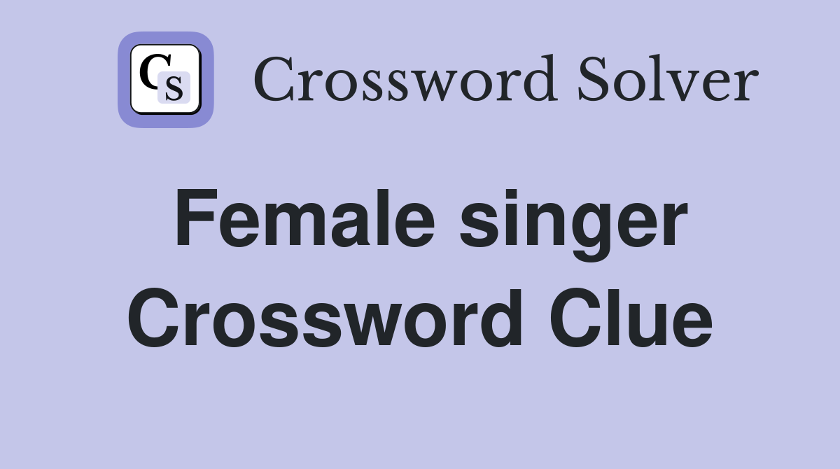 Female singer Crossword Clue Answers Crossword Solver